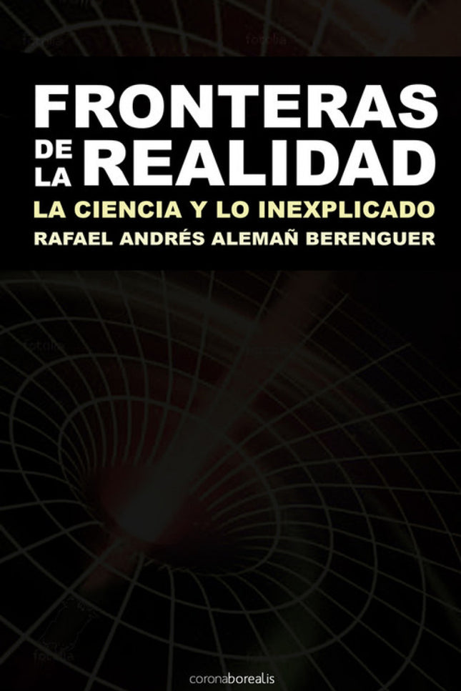 Libro Fronteras De La Realidad. La Ciencia Y Lo Inexplicado: ¿Somos visitados por civilizaciones extraterrestres que sob