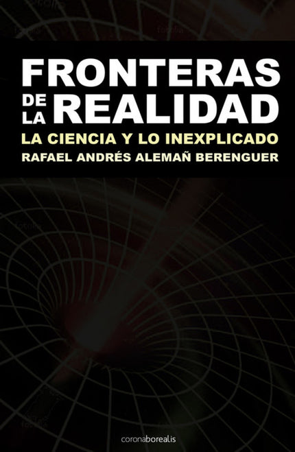 Libro Fronteras De La Realidad. La Ciencia Y Lo Inexplicado: ¿Somos visitados por civilizaciones extraterrestres que sob