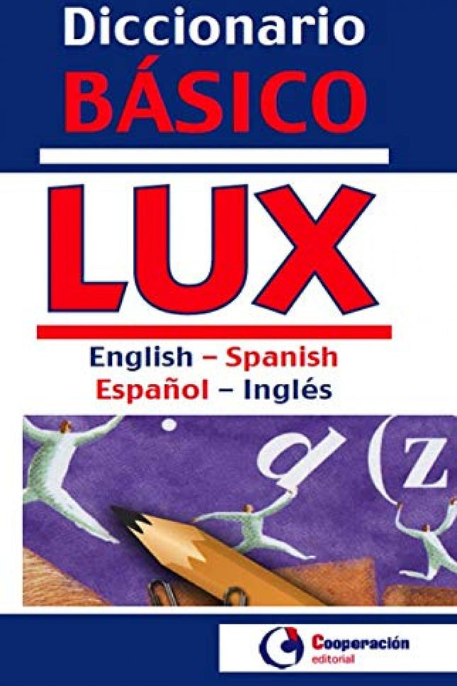Libro Diccionario Básico Lux English-spanish, Español-inglés: Contiene: - Vocabulario fundamental para la consulta tanto