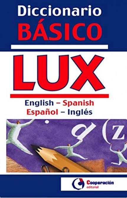 Libro Diccionario Básico Lux English-spanish, Español-inglés: Contiene: - Vocabulario fundamental para la consulta tanto
