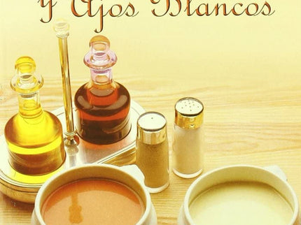 Libro Gazpachos, Sopas Y Ajos Blancos: Exquisito libro sobre los platos veraniegos más populares de Andalucía, aderezado