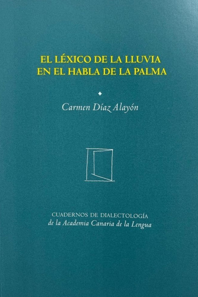 El léxico de la lluevia en el habla de La Palma - Carmen Díaz Alayón - Tapa blanda