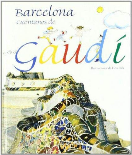 Portada del libro Gaudí: Barcelona Tell Us More About