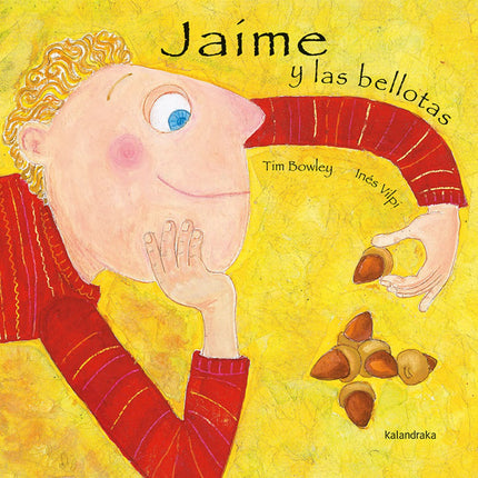 Libro Jaime Y Las Bellotas: 'Jaime plantó una bellota, pero. . . antes de que pudiese crecer una ardilla la desenterró y