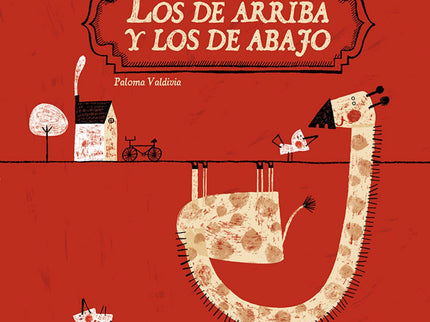 Libro Los De Arriba Y Los De Abajo: Este álbum destaca por la sencillez y la originalidad de su propuesta narrativa y es
