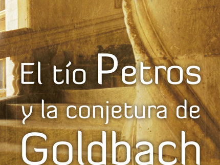 El Tio Petros Y La Conjetura De Goldbach