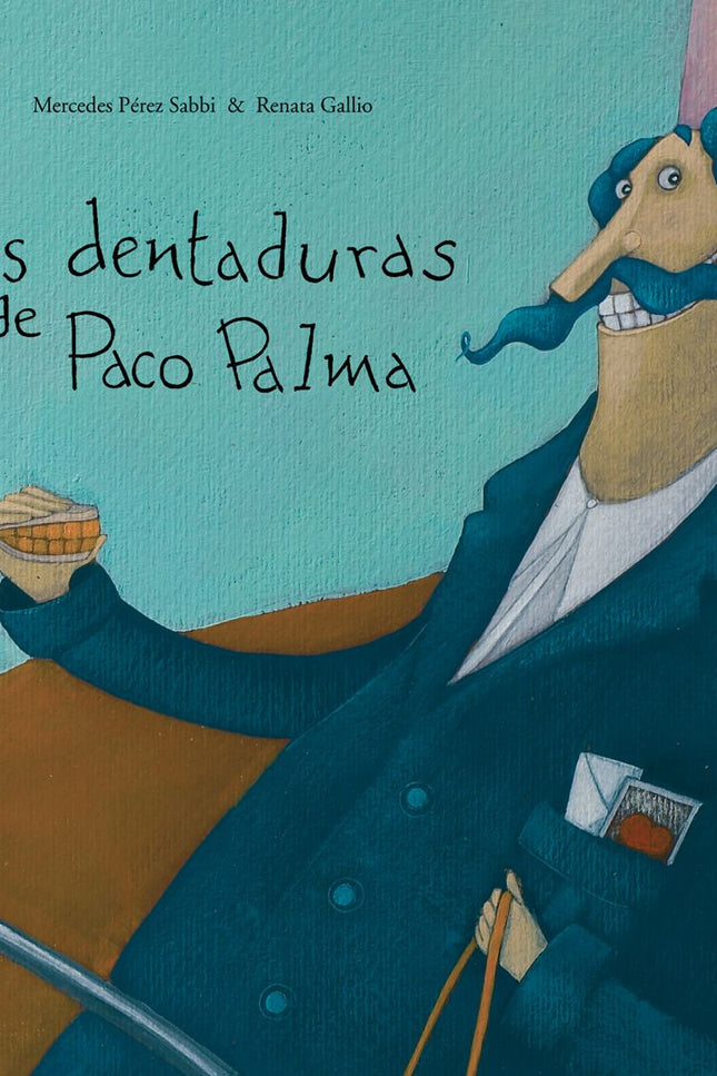 Libro Las Dentaduras De Paco Palma: El cartero Paco Palma tenía un problema: no podía comer y pensar al mismo tiempo, po