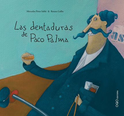 Libro Las Dentaduras De Paco Palma: El cartero Paco Palma tenía un problema: no podía comer y pensar al mismo tiempo, po