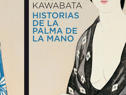 Libro Historias De La Palma De La Mano: El Premio Nobel de Literatura, Yasunari Kawabata, escribió, entre 1924 y 1972, c