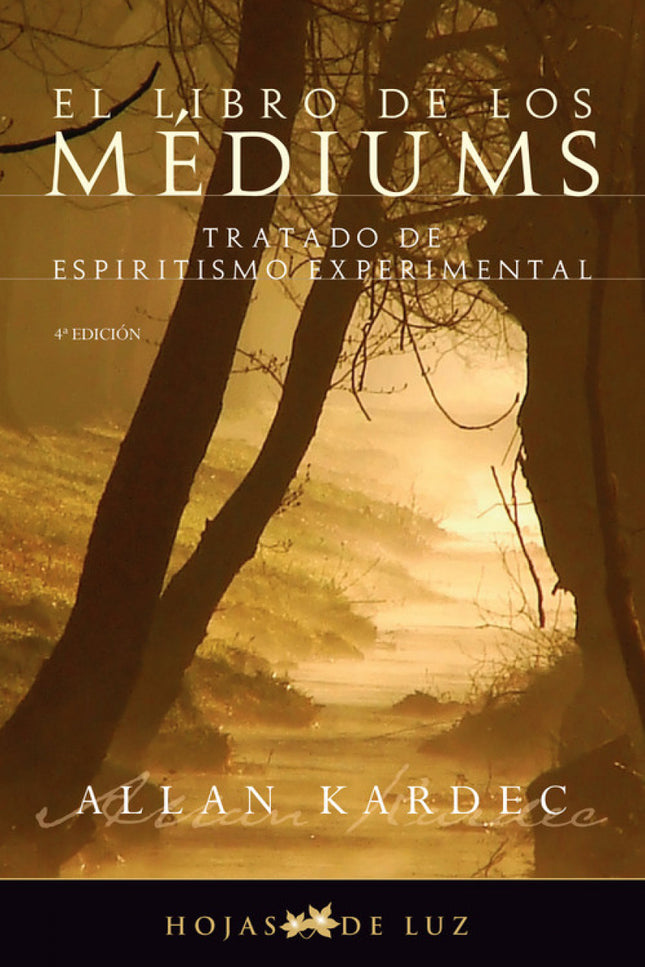 Libro El Libro De Los Médiums: Allan Kardec expone en este libro la parte práctica de la doctrina, basada en el estudio 