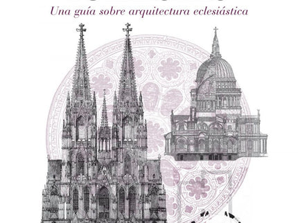 Libro Cómo Leer Iglesias: Cada edificio contiene pistas en su diseño que no sólo identifican su estilo arquitectónico, s