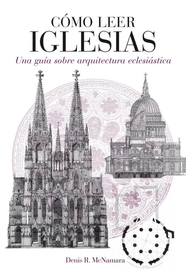 Libro Cómo Leer Iglesias: Cada edificio contiene pistas en su diseño que no sólo identifican su estilo arquitectónico, s