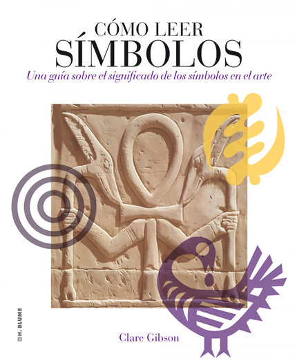 Libro Cómo Leer Símbolos: Este volumen repleto de información constituye una guía accesible a los símbolos arquetípicos 