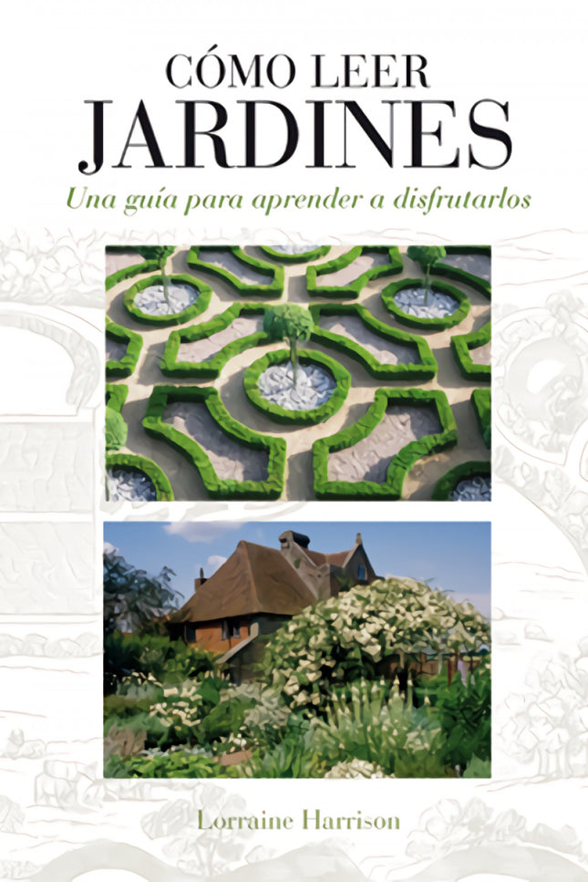 Libro Como Leer Jardines: COMO LEER JARDINES es una guía de fácil manejo que los visitantes de cualquier jardín, grande 