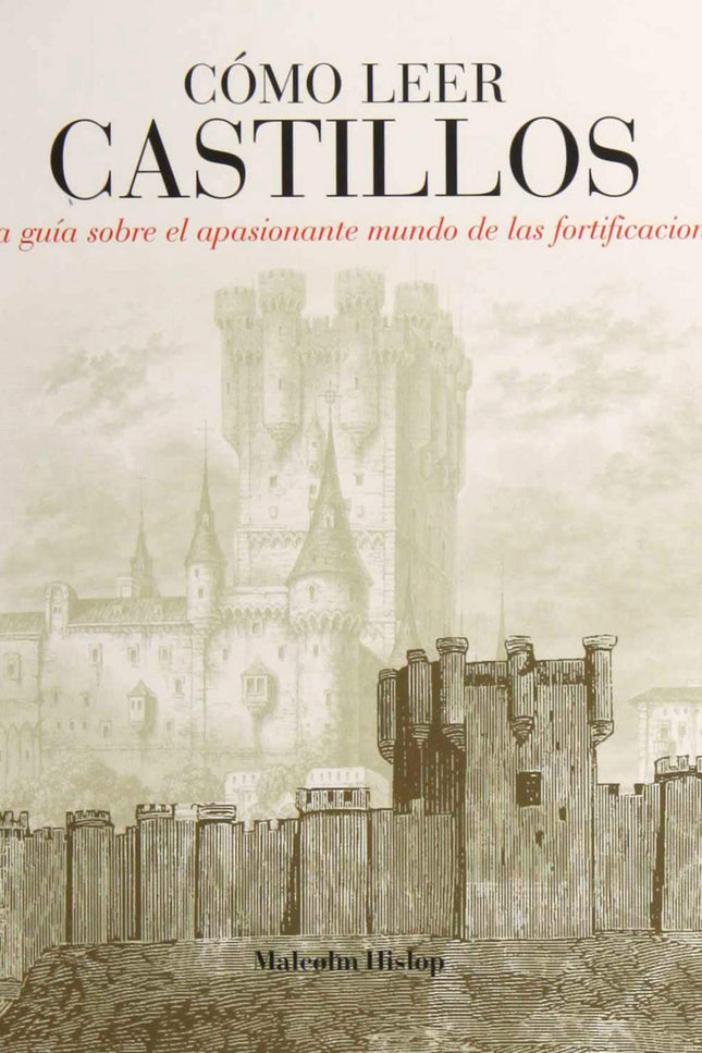 Libro Ccomo Leer Castillos: Cómo leer castillos es un libro de referencia que se acerca a la arquitectura de los castill