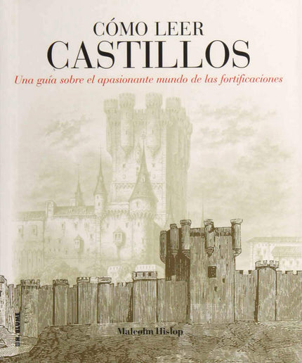 Libro Ccomo Leer Castillos: Cómo leer castillos es un libro de referencia que se acerca a la arquitectura de los castill