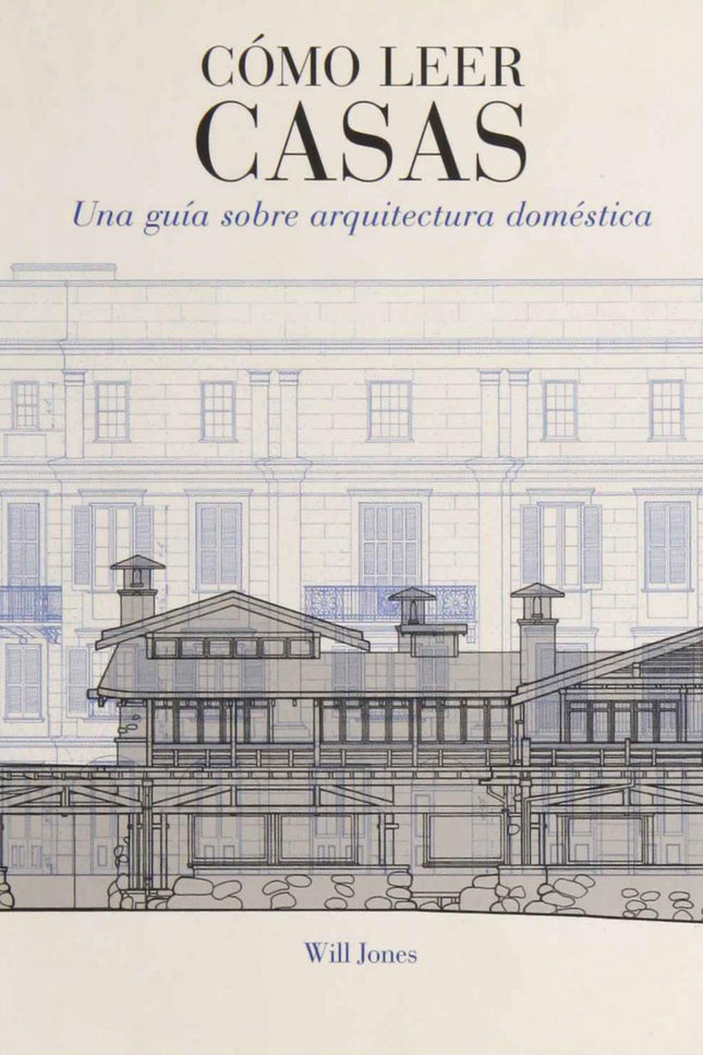 Libro Como Leer Casas: Cómo leer casas es una guía práctica que le enseñará a reconocer y a apreciar la diversidad de la