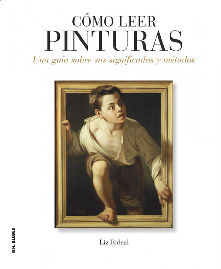 Libro Cómo Leer Pinturas: Una accesible e informativa guía sobre el arte pictórico desde el siglo XV al XXI que le permi