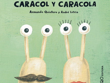 Libro Caracol Y Caracola: Caracol se sentía feo y sin brillo hasta que Caracola le descubrió que era hermoso y, con sus 