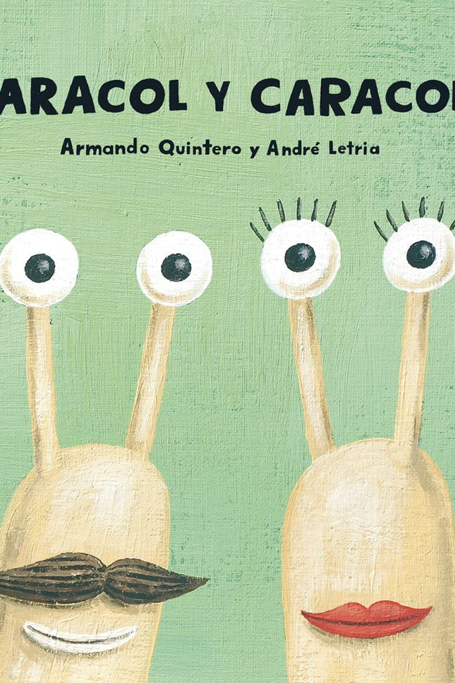 Libro Caracol Y Caracola: Caracol se sentía feo y sin brillo hasta que Caracola le descubrió que era hermoso y, con sus 