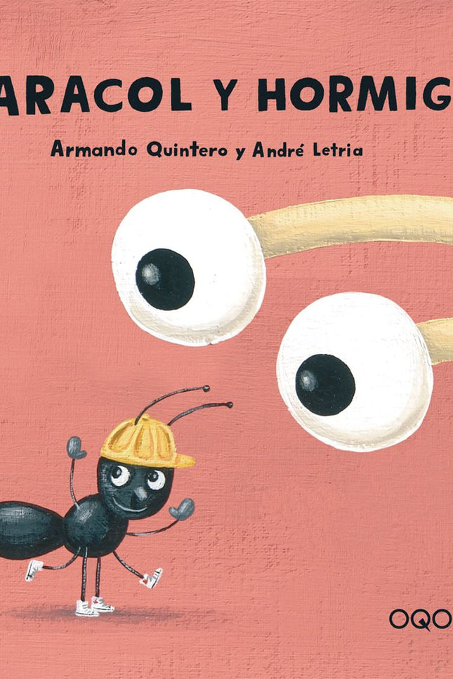 Libro Caracol Y Hormiga: Caracol anda despacio y hormiga rápido, lo que no les impide estar siempre juntos, como buenos 