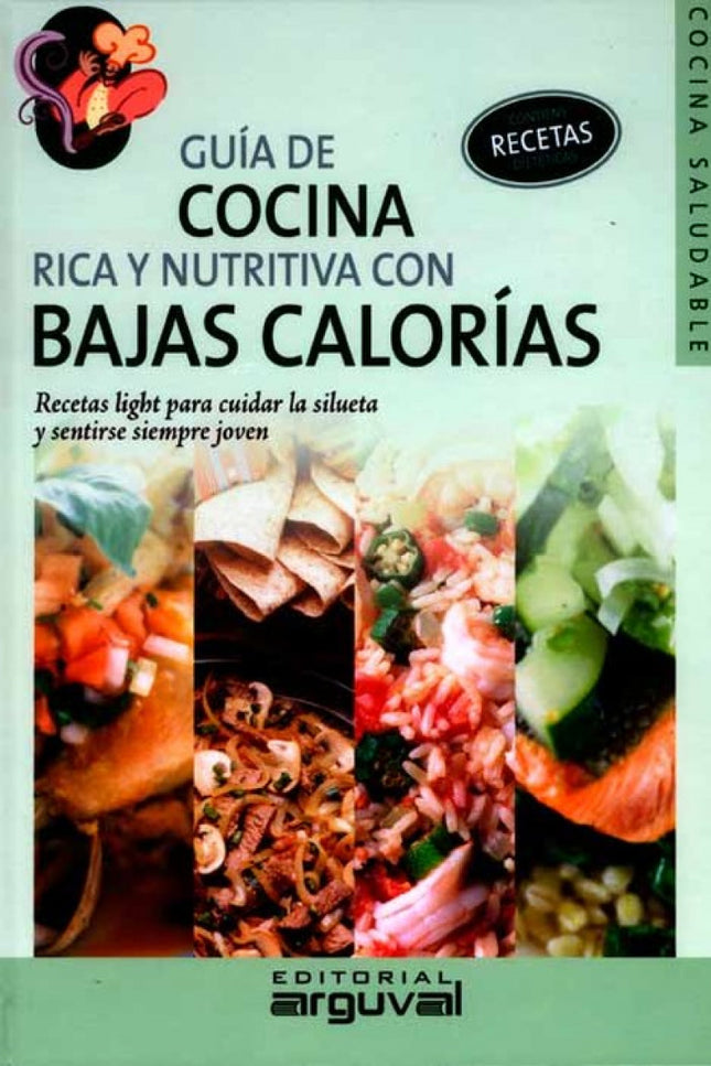 Libro Guía De Cocina Rica Y Nutritiva Con Bajas Calorias: Guía de cocina rica y nutritiva con bajas calorías realiza un 