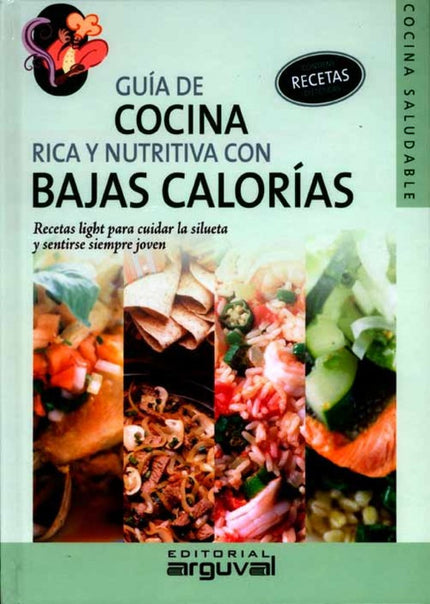 Libro Guía De Cocina Rica Y Nutritiva Con Bajas Calorias: Guía de cocina rica y nutritiva con bajas calorías realiza un 