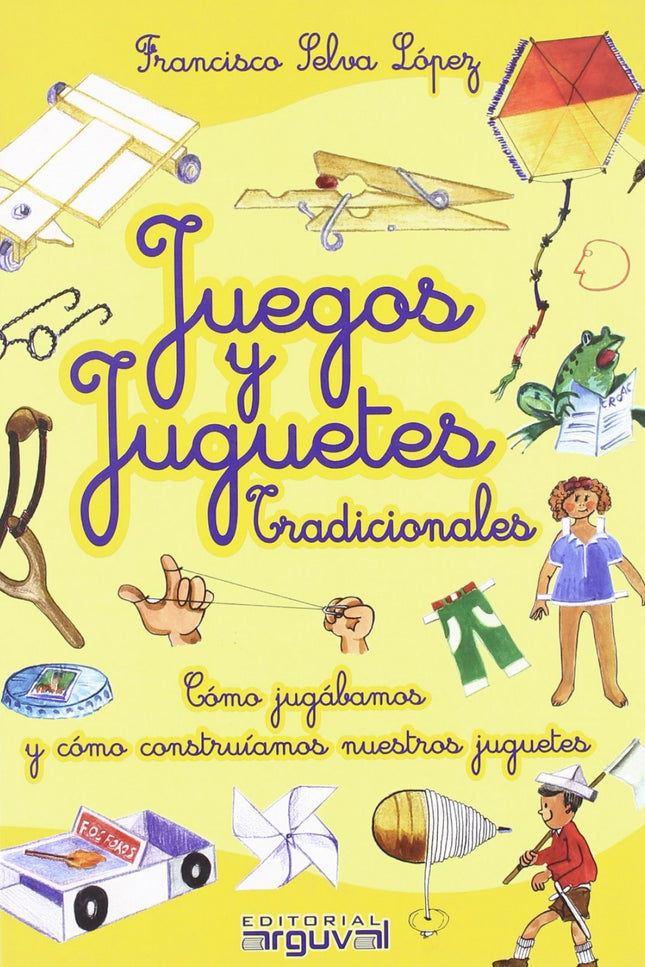 Libro Juegos Y Juguetes Tradicionales: El libro Juegos y juguetes tradicionales surge como un recuerdo y un homenaje a l