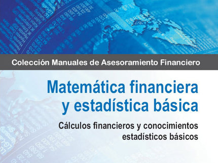 Libro Matematica Financiera Y Estadistica Basica: Matemática financiera y estadística básica proporciona al lector los c