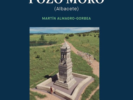 EL MONUMENTO ORIENTALIZANTE DE POZO MORO (ALBACETE) - Martín Almagro Gorbea - Tapa blanda