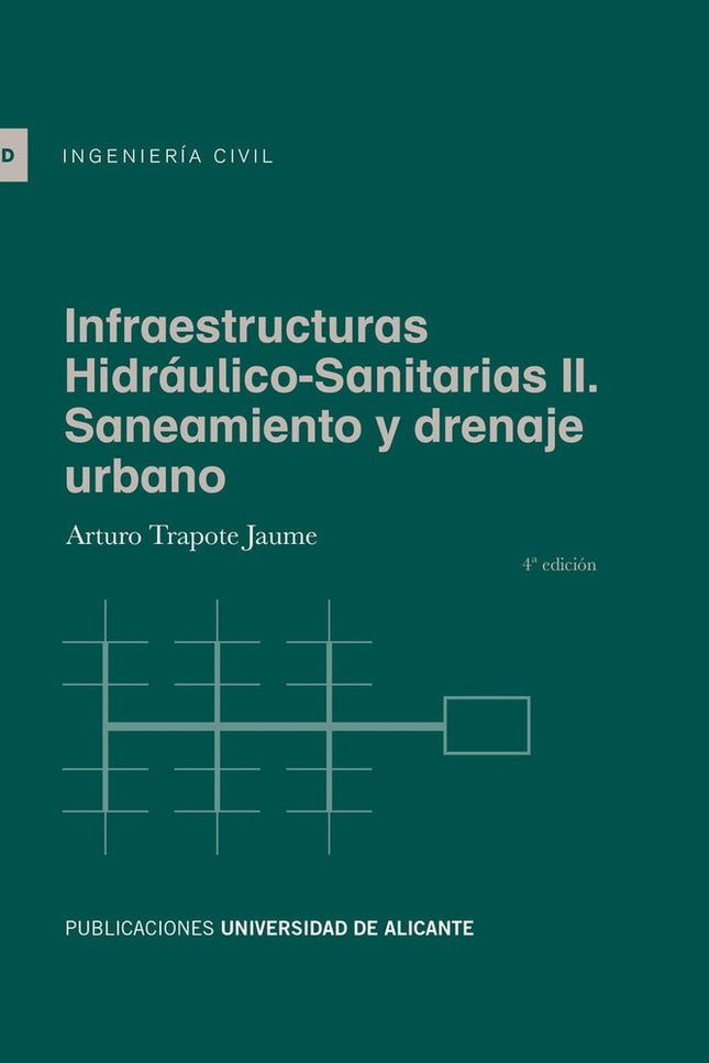 INFRAESTRUCTURAS HIDRAULICO-SANITARIAS II. SANEAMIENTO Y DRENAJE URBANO - Arturo Trapote Jaume - Tapa blanda