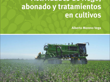 Libro Actividades De Riego, Abonado Y Tratamiento Cultivos: A lo largo de sus cuatro capítulos, este libro expone y desa