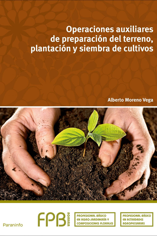Libro Operaciones Auxiliares De Preparación Del Terreno, Plantación Y Siembra De Cultivos: 'Este libro, titulado Operaci