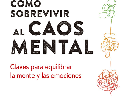 Cómo Sobrevivir Al Caos Mental