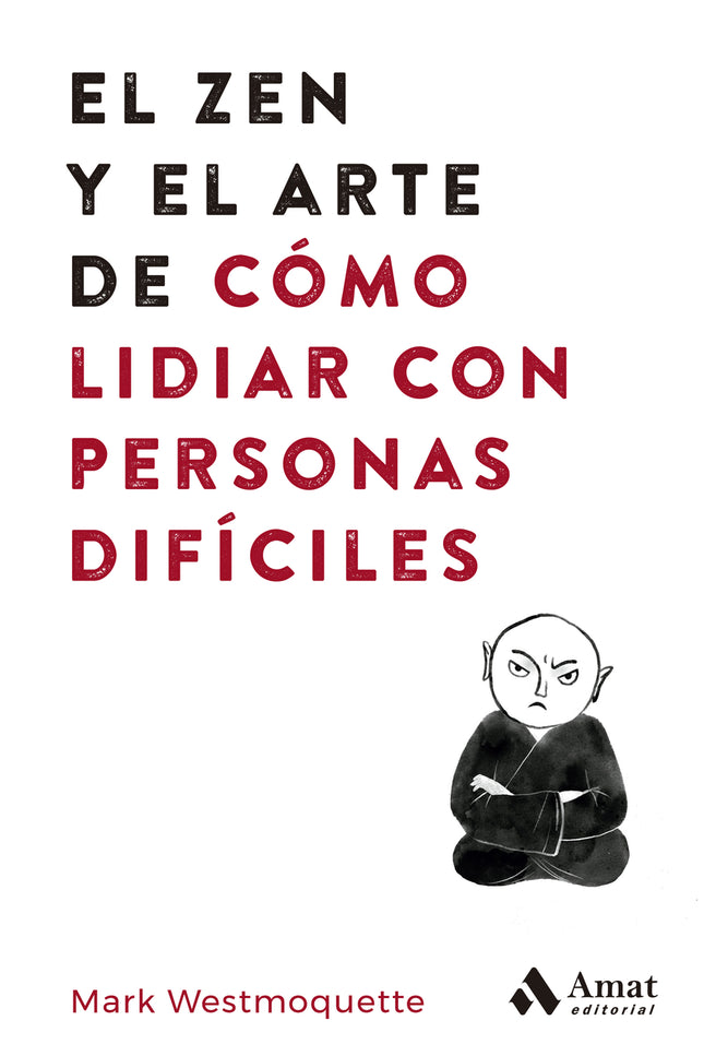 El Zen Y El Arte De Cómo Lidiar Con Personas Difíciles