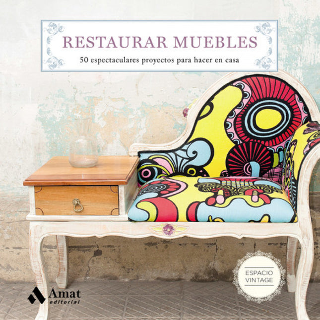 Libro Restaurar Muebles: En este libro te proponemos técnicas sencillas con las que podrás restaurar fácilmente todo tip