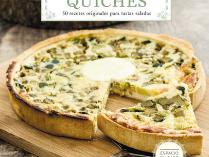 Libro Quiches: Las quiches son una de las opciones más originales para preparar cenas en familia o recibir a invitados e
