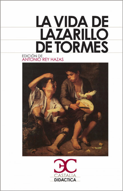 Libro La Vida Del Lazarillo De Tormes: Lázaro González, niño de origen muy humilde, nos cuenta su historia en primera pe