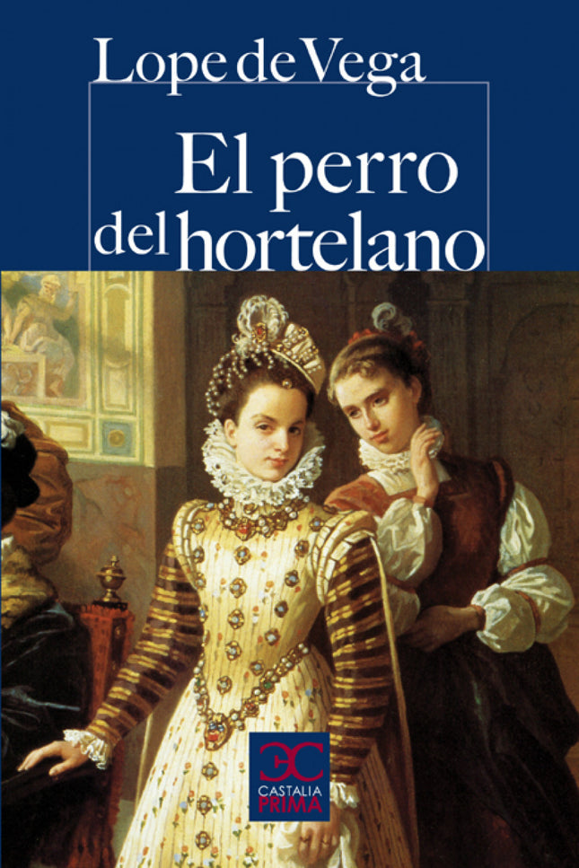 Libro El Perro Del Hortelano: PRESENTACION 1. La época: el Barroco 2. La comedia nueva 3. Lope de Vega: vida y obra 4. E