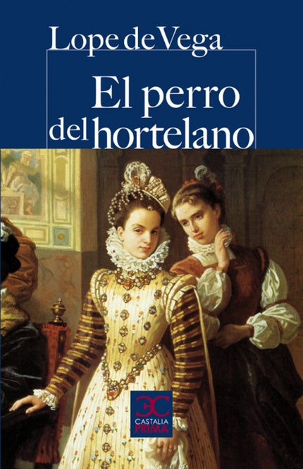Libro El Perro Del Hortelano: PRESENTACION 1. La época: el Barroco 2. La comedia nueva 3. Lope de Vega: vida y obra 4. E