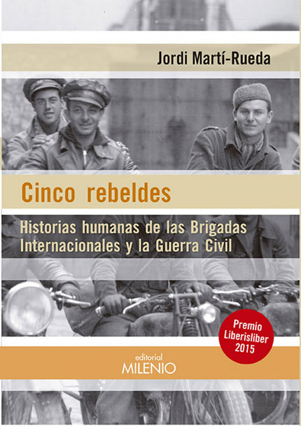 Libro Cinco Rebeldes: Cinco rebeldes es la historia de cinco personas que dejan su hogar para luchar por la República du