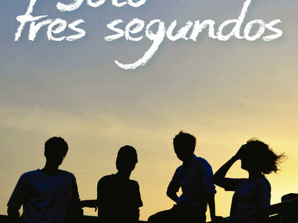 Libro Solo Tres Segundos: Un grupo de amigos es asaltado por la crueldad de la vida demasiado pronto y muy profundamente