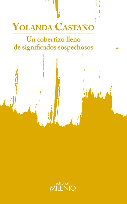 Libro Un Cobertizo Lleno De Significados Sospechosos: ?Leer los poemas de Yolanda Castaño me hace pensar que ha encontrado una interesante y muy personal manera de sortear varias categorizaciones, esos setos en los jardines de la poesía colocados ahí por críticas, teóricos y otra gente aburrida. Ella escribe poemas de amor que no son llorones.