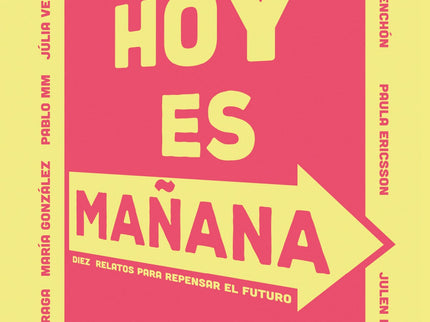 Libro Hoy Es Mañana: Es posible que la pandemia invierta la sociedad de arriba a abajo. Este proceso de cambio es necesario y urgente e incluso se podría considerar como un imperativo ético.