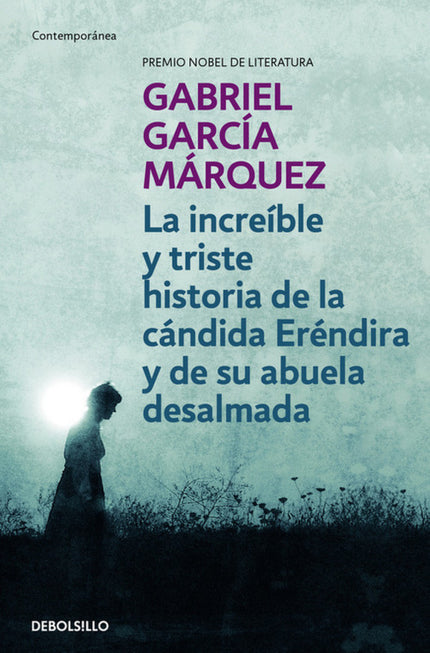 Libro Increíble Y Triste Historia De La Cándida Eréndira Y De Su Abuela Desalmada: Este libro excepcional reúne la novel