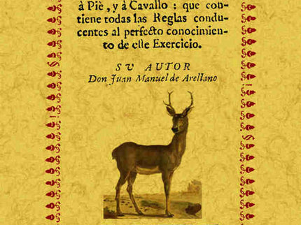 El cazador instruído, y arte de cazar, con escopeta, y perros, a pie, y a cavallo - Juan Manuel de Arellano - Tapa blanda
