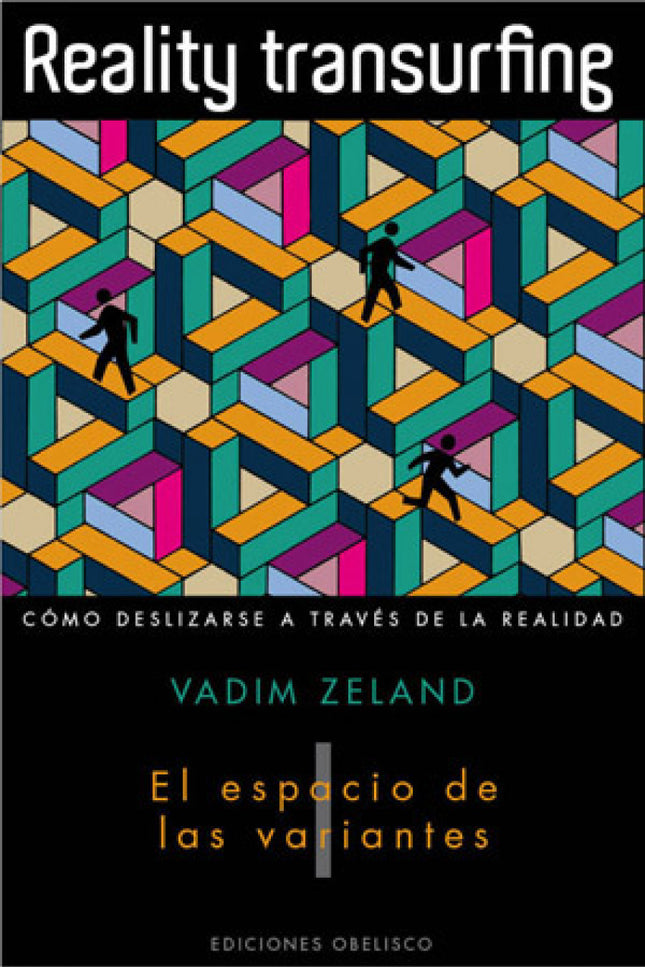 Reality Transurfing. El Espacio De Las Variantes. Vol I.