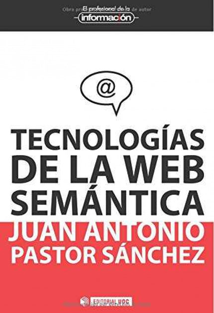 Libro Tecnologías De La Web Semántica: Normalmente se entiende la web como un espacio de información para acceder a cont
