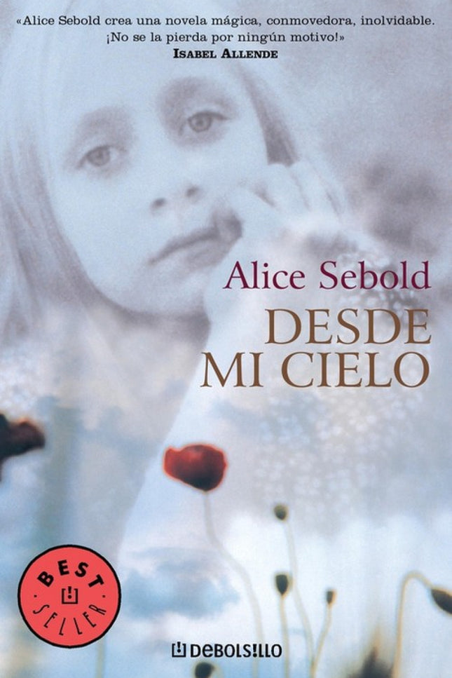 Libro Desde Mi Cielo: Una historia asombrosa y tierna acerca de la pérdida de un ser querido. Alice Sebold es autora de 
