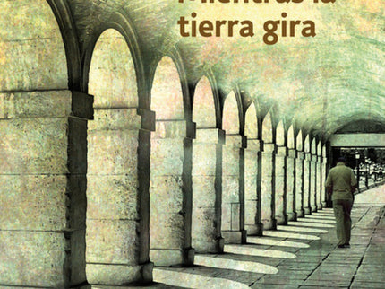 Libro Mientras La Tierra Gira: Este libro recoge numerosos cuentos que el autor escribió a lo largo de más treinta años.